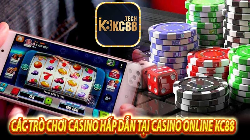 Các trò chơi casino hấp dẫn tại casino online Kc88