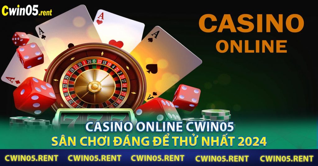 Casino Online CWIN05 - Sân Chơi Đáng Để Thử Nhất 2024